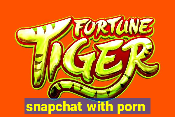 snapchat with porn